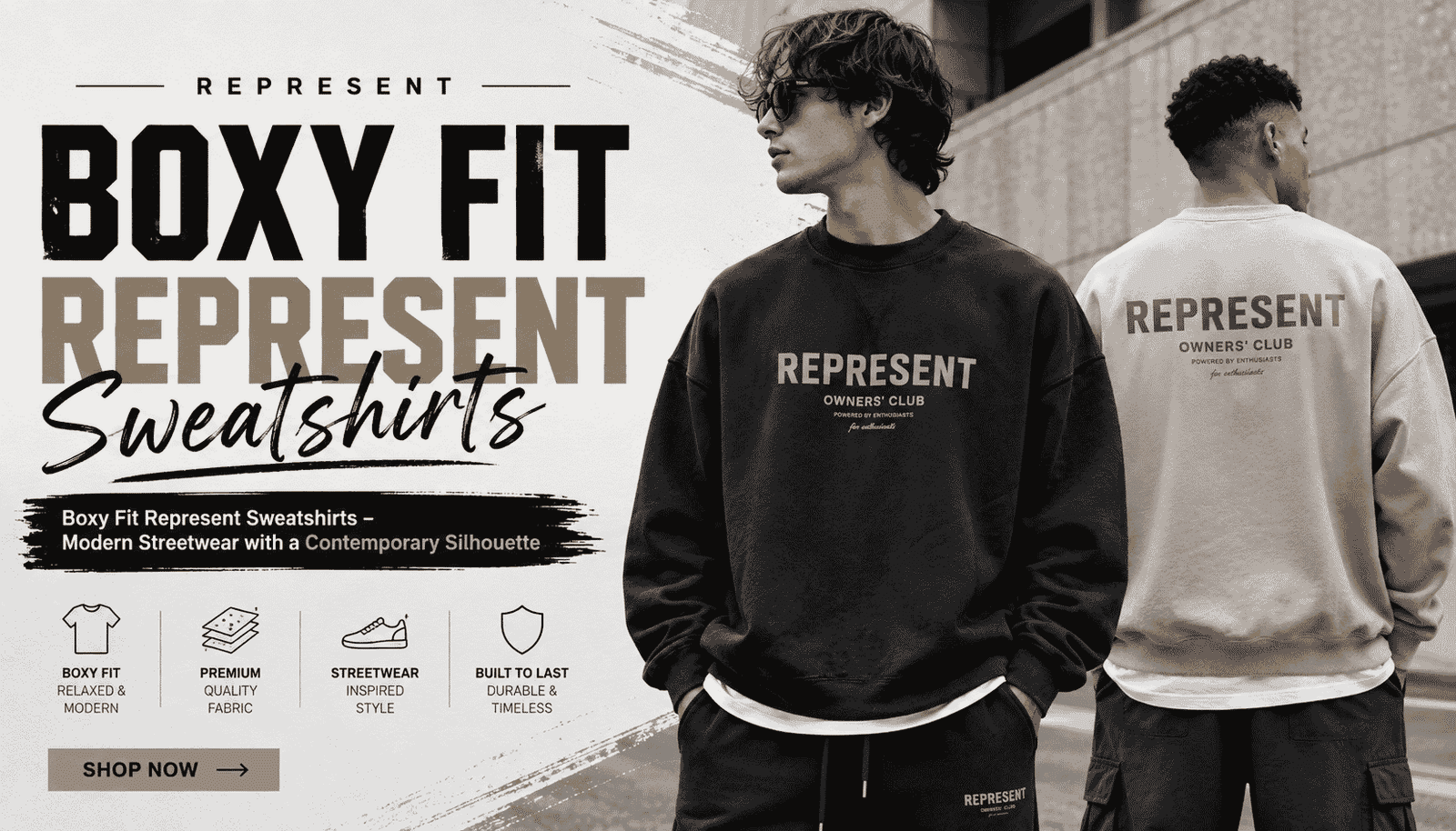 Two models wearing oversized Boxy Fit Represent sweatshirts in black and beige, showcasing a contemporary streetwear style with a relaxed silhouette against a modern urban backdrop.